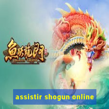 assistir shogun online